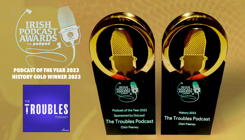 The Troubles wins Two Golds at the Irish Podcast Awards 2023